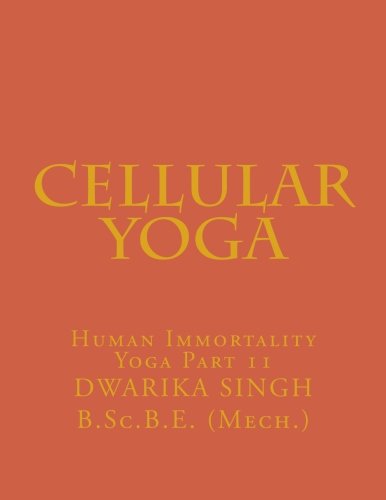 Cellular Yoga: Human Immortality Yoga Part11