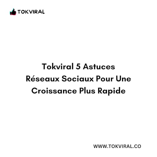 Page de couverture de Tokviral 5 Astuces R&eacute;seaux Sociaux Pour Une Croissance Plus Rapide
