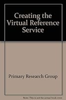 Creating the Virtual Reference Service 1574400584 Book Cover