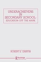 Underachievers in Secondary Schools: Education Off the Mark 0805801812 Book Cover
