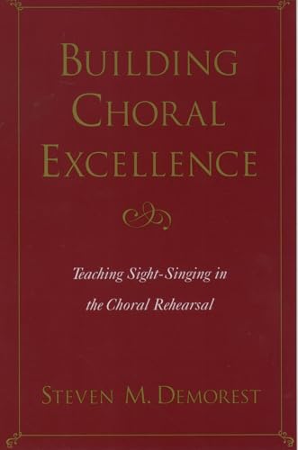 Building Choral Excellence: Teaching Sight-Singing in the Choral Rehearsal