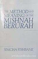 The Method and Meaning of the Mishnah Berurah 088125360X Book Cover