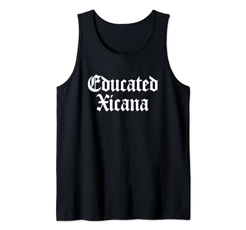 Educado Xicana Chicana Mexican American Hispanic Women Gift Camiseta sin Mangas