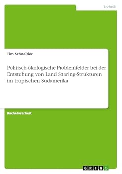 Paperback Politisch-ökologische Problemfelder bei der Entstehung von Land Sharing-Strukturen im tropischen Südamerika [German] Book