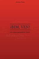 ¡Bim, ven!: 101 cosas que podrás hacer 1543195385 Book Cover