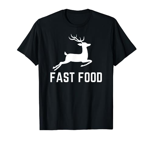Deer Hunting Funny Hunter Fast Food Gifts for men women T-Shirt