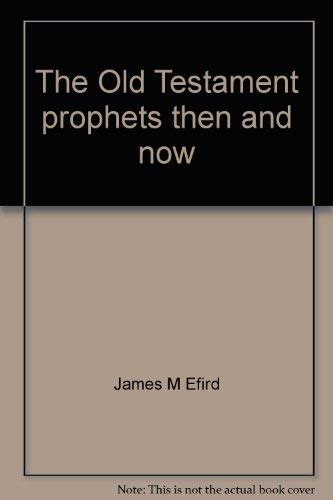 The Old Testament Prophets Then and Now