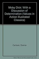 Moby Dick: With a Discussion of Determination (Values in Action Illustrated Classics) 1592030335 Book Cover