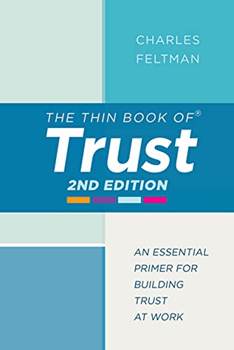 The Thin Book of Trust: An Essential Primer for Building Trust at Work