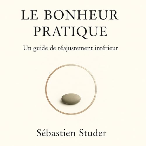 Le Bonheur Pratique Audiolivro Por Sébastien Studer capa