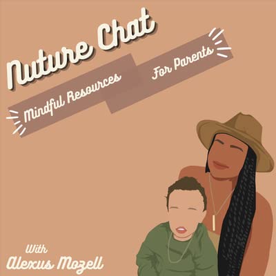 Welcome To "Nurture Chat" a conversational series providing mindful resources for parents