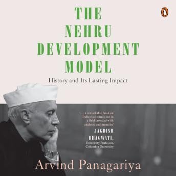 Nehru Development Model: History and Lasting Impact - Arvind Panagariya