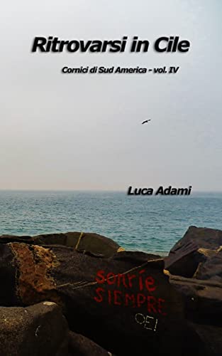 Ritrovarsi in Cile (Cornici di Sud America Vol. 4) (Italian Edition)