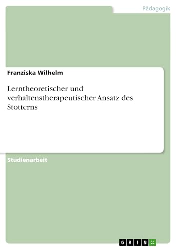 Lerntheoretischer und verhaltenstherapeutischer Ansatz des Stotterns