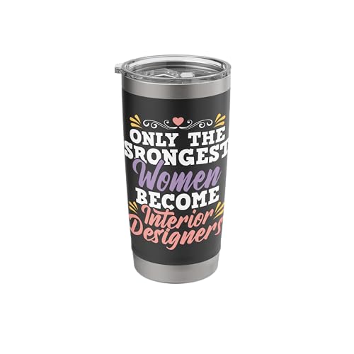 Strongest Women Become Interior Designers - Design Decorator Stainless Steel Insulated Tumbler