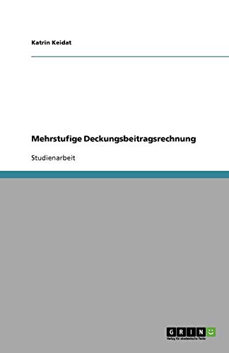Mehrstufige Deckungsbeitragsrechnung Mehrstufige Deckungsbeitragsrechnung