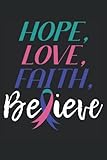 hope love faith believe: notebook de sensibilisation au cancer de la thyroïde |journal de survivant du cancer |notebook de ruban cancer de la thyroïde |notes de combat de cancer