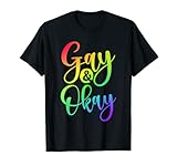 Gay and Okay Gay T-Shirt