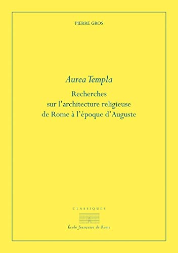  Aurea templa: Recherches sur l\'architecture religieuse à Rome à l\'époque d\'Auguste