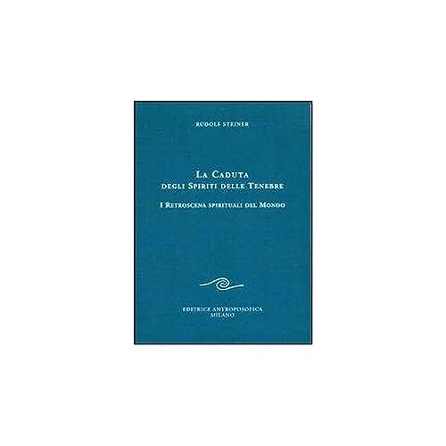 La caduta degli spiriti delle tenebre. I retroscena spirituali del mondo