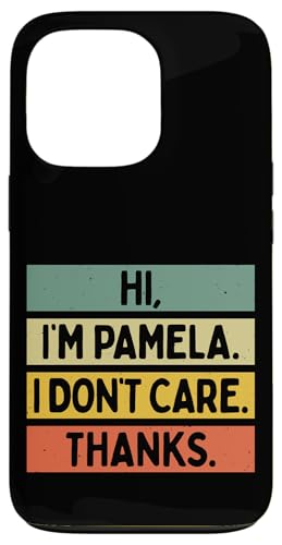 Hi I'm Pamela I Don't Care Thanks Funny Sarcasm ���O ���p �X�}�z�P�[�X iPhone 13 Pro �p