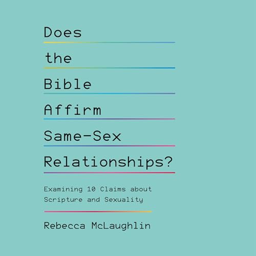 Does the Bible Affirm Same-Sex Relationships? by Rebecca McLaughlin episode artwork