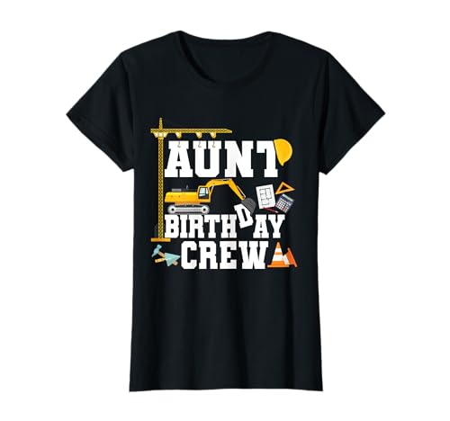 Aunt Birthday Crew Shirt Construction Birthday Party Maglietta