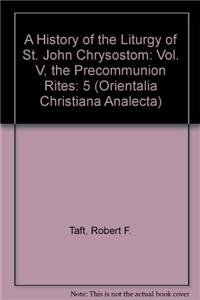 Paperback A History of the Liturgy of St. John Chrysostom: The Precommunion Rites Book