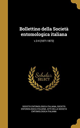 Bollettino della Società entomologica italiana; v.3-4 (1871-1872) (Italian Edition)