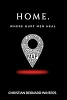 Home: Where Hurt Men Heal B0D63JVGMF Book Cover