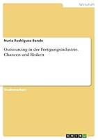 Outsourcing in der Fertigungsindustrie. Chancen und Risiken 3668096333 Book Cover