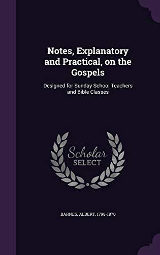 Notes, Explanatory and Practical, on the Gospel... 1342093070 Book Cover