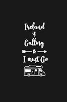 Ireland Is Calling and I Must Go: 6''x9'' Lined Writing Notebook Journal, 120 Pages, Best Novelty Birthday Santa Christmas Gift for Friends, Fathers, BFF, Boss and Coworkers. Wonderful Simple Dark Gre 1670127257 Book Cover