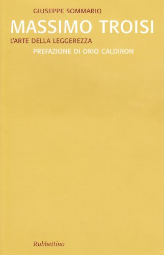 Massimo Troisi. L'arte della leggerezz
