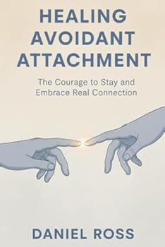 Paperback Healing Avoidant Attachment: The Courage to Stay and Embrace Real Connection Book