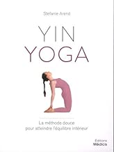 Download Yin yoga : La méthode douce pour atteindre l’équilibre intérieur PDF