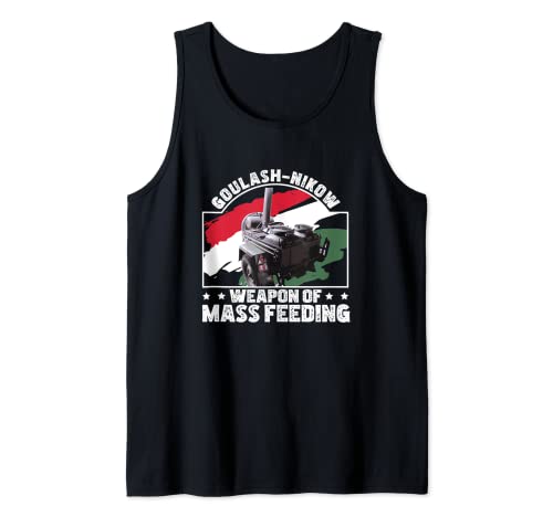 Goulash Cannon Goulash-Nikow Mass Feeding Hungary Dish Tank Top