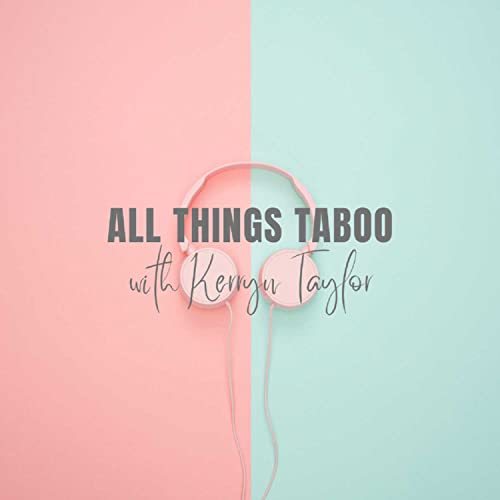 All Things Taboo Podcast Por Kerryn Taylor arte de portada