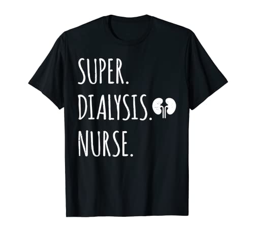 Super Dialysis Nurse - Nephrology Nurse Kidney Care Week Tee Camiseta