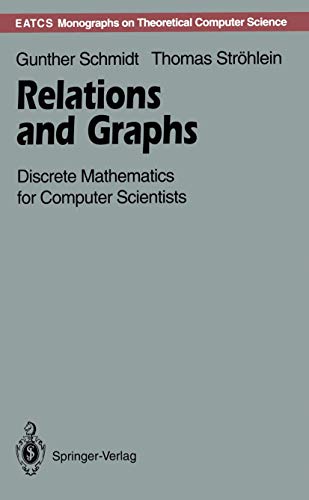 Compare Textbook Prices for Relations and Graphs: Discrete Mathematics for Computer Scientists Monographs in Theoretical Computer Science. An EATCS Series Softcover reprint of the original 1st ed. 1993 Edition ISBN 9783642779701 by Schmidt, Gunther,Ströhlein, Thomas