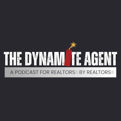 The Dynamite Agent - A Podcast For Realtors&reg; By Realtors&reg; cover art