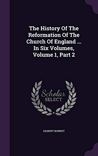 The History Of The Reformation Of The Church Of... 1343382998 Book Cover