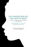 The Invention of the White Race, Volume 2: The Origin of Racial Oppression in Anglo-America