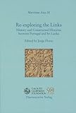 Re-exploring the Links: History and Constructed Histories between Portugal and Sri Lanka (Maritime Asia, Band 18)