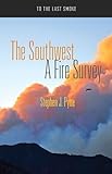 The Southwest: A Fire Survey (To the Last Smoke)