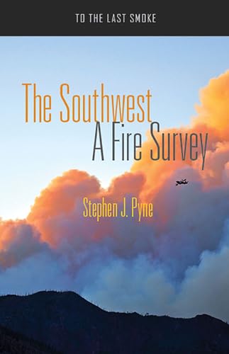 The Southwest: A Fire Survey (To the Last Smoke)