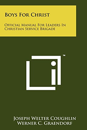 Boys for Christ: Official Manual for Leaders in Christian Service Brigade