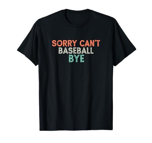 Vintage Funny Sorry Can't Baseball Bye T-Shirt