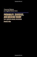 Probability, Statistics, and Queuing Theory With Computer Science Applications (Computer Science and Scientific Computing) (Computer Science and Scientific Computing) 0120510502 Book Cover