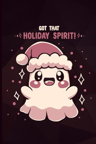 Got That Holiday Spirit Notebook: Christmas cover, Blank Lined Journal (College Ruled Paper) 120 Pages for drawing and writing